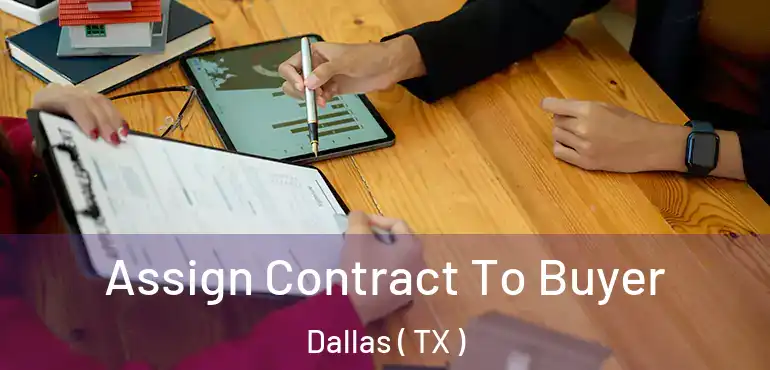 Assign Contract To Buyer Dallas ( TX )