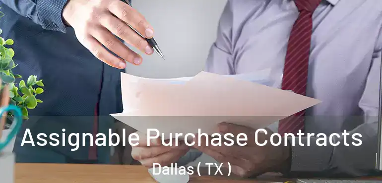  Assignable Purchase Contracts Dallas ( TX )