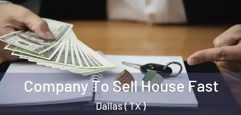 Company To Sell House Fast Dallas ( TX )