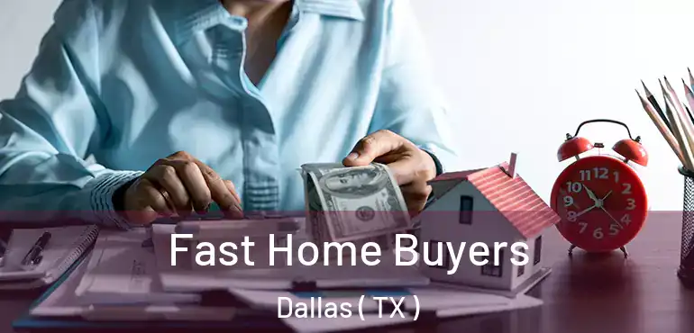 Fast Home Buyers Dallas ( TX )