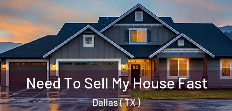 Need To Sell My House Fast Dallas ( TX )
