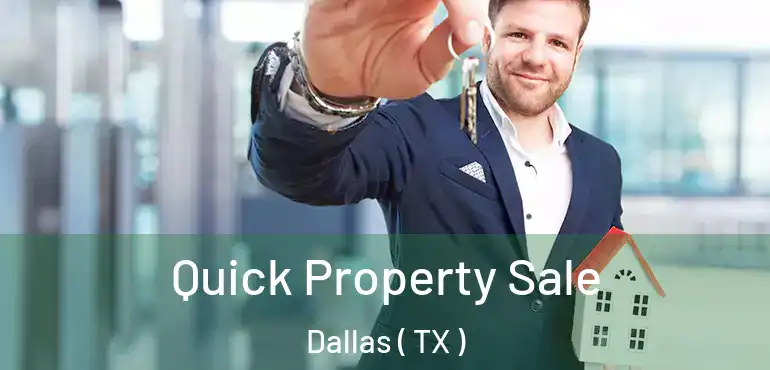 Quick Property Sale Dallas ( TX )