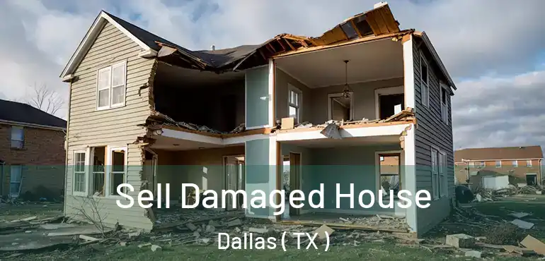  Sell Damaged House Dallas ( TX )