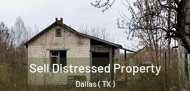 Sell Distressed Property Dallas ( TX )