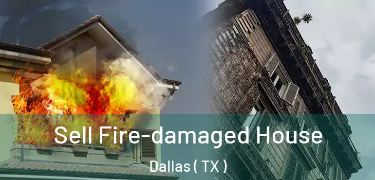  Sell Fire-damaged House Dallas ( TX )