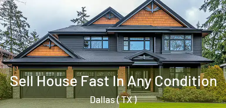Sell House Fast In Any Condition Dallas ( TX )