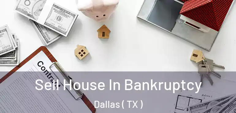Sell House In Bankruptcy Dallas ( TX )