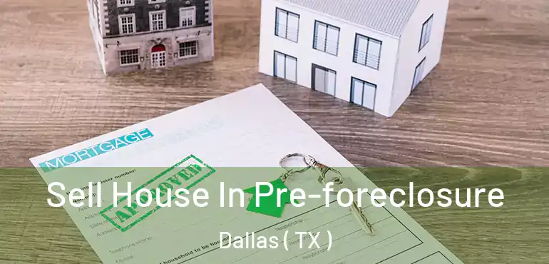  Sell House In Pre-foreclosure Dallas ( TX )
