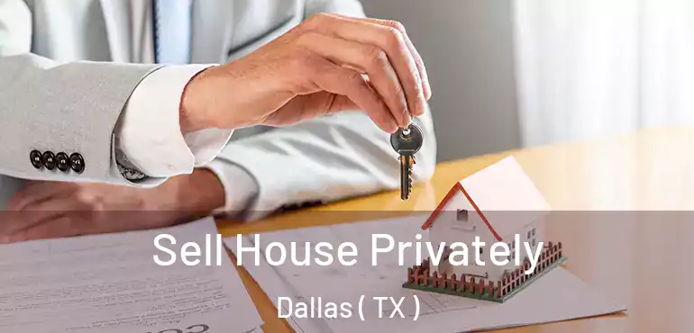  Sell House Privately Dallas ( TX )