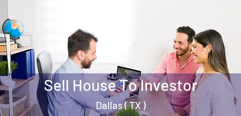 Sell House To Investor Dallas ( TX )