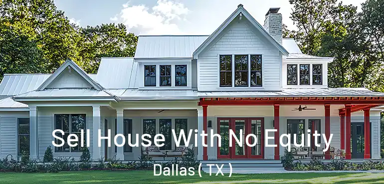  Sell House With No Equity Dallas ( TX )