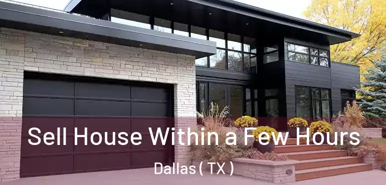  Sell House Within a Few Hours Dallas ( TX )