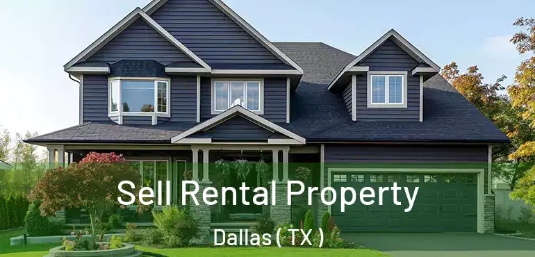 Sell Rental Property Dallas ( TX )