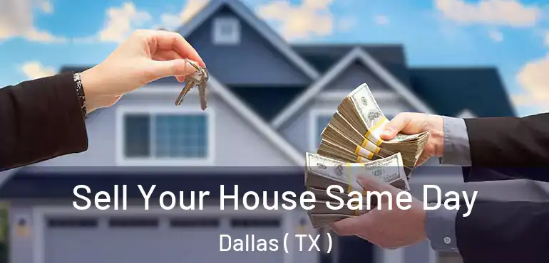  Sell Your House Same Day Dallas ( TX )