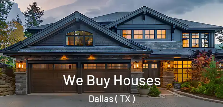 We Buy Houses Dallas ( TX )